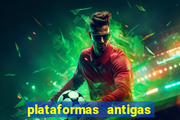 plataformas antigas de slots